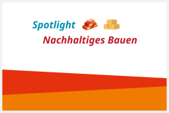 Spotlight Nachhaltiges Bauen